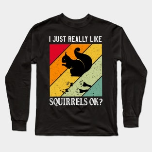 I Just Really like squirrels vintage Cute Squirrel Animal Long Sleeve T-Shirt